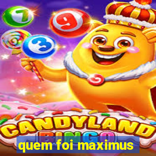 quem foi maximus